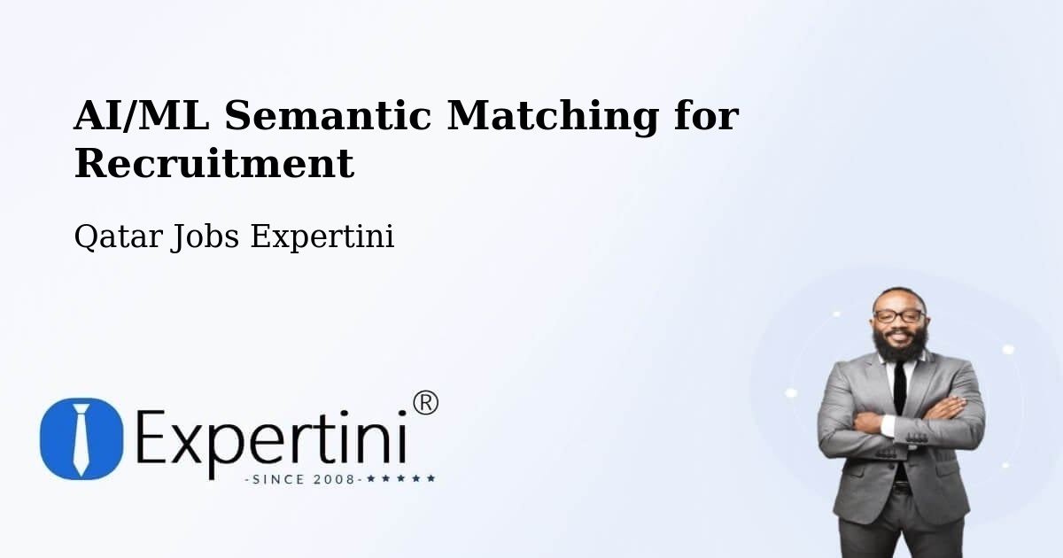AI/ML Semantic Matching for Recruitment - Qatar Jobs Expertini